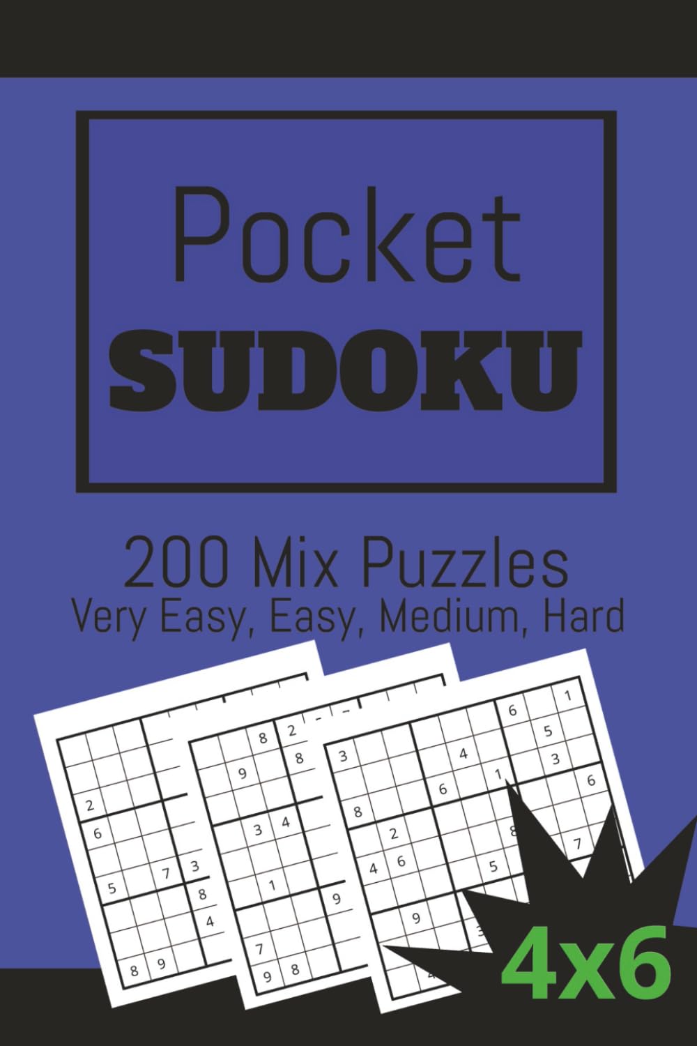 POCKET SUDOKU 200 MIX PUZZLES. VERY EASY, EASY, MEDIUM AND HARD. 4x6 in.: Travel sized. Logic Puzzles for Brain Training and Fun (POCKET SIZED SUDOKU)