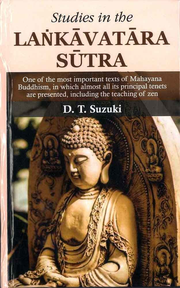 Studies in the Lankavatara Sutra: One of the most important texts of Mahayana Buddhism, in which almost all its principal tenets are presented, including the teaching of zen