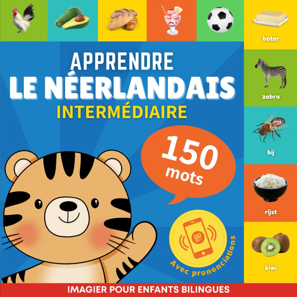Apprendre le néerlandais - 150 mots avec prononciation - Intermédiaire: Imagier pour enfants bilingues: 1