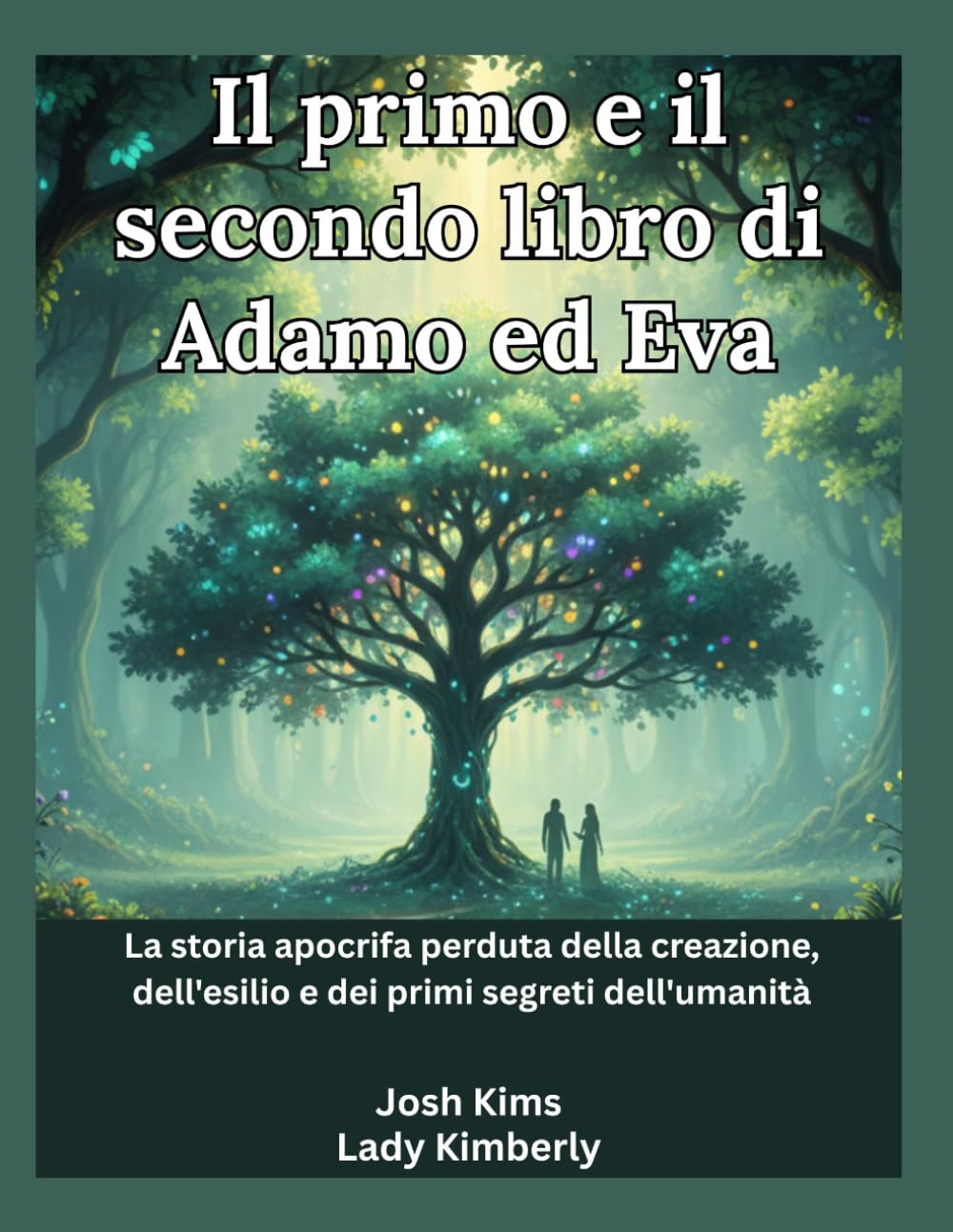 Il primo e il secondo libro di Adamo ed Eva: La storia apocrifa perduta della creazione, dell'esilio e dei primi segreti dell'umanità