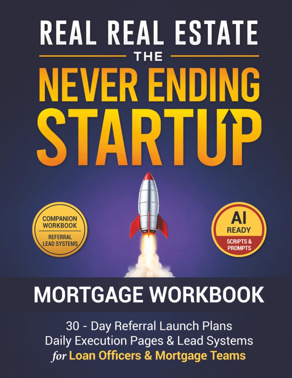 The Never Ending Startup: Mortgage Workbook (Real Real Estate - The Never Ending Startup)