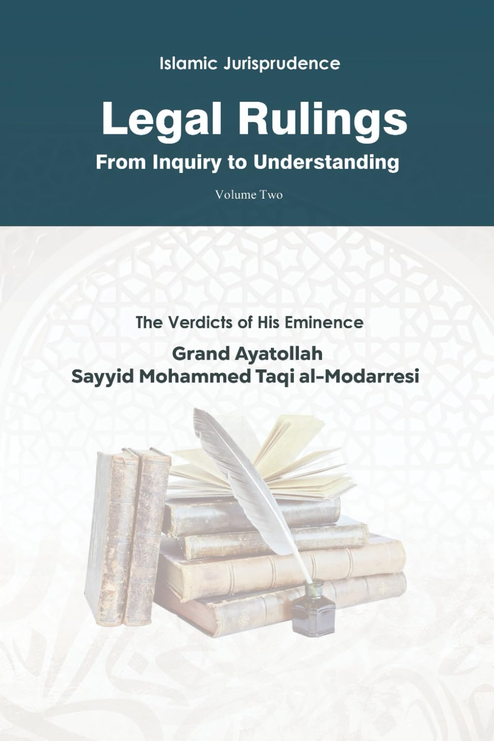 Legal Rulings: From Inquiry to Understanding: Islamic Jurisprudence: Volume 2