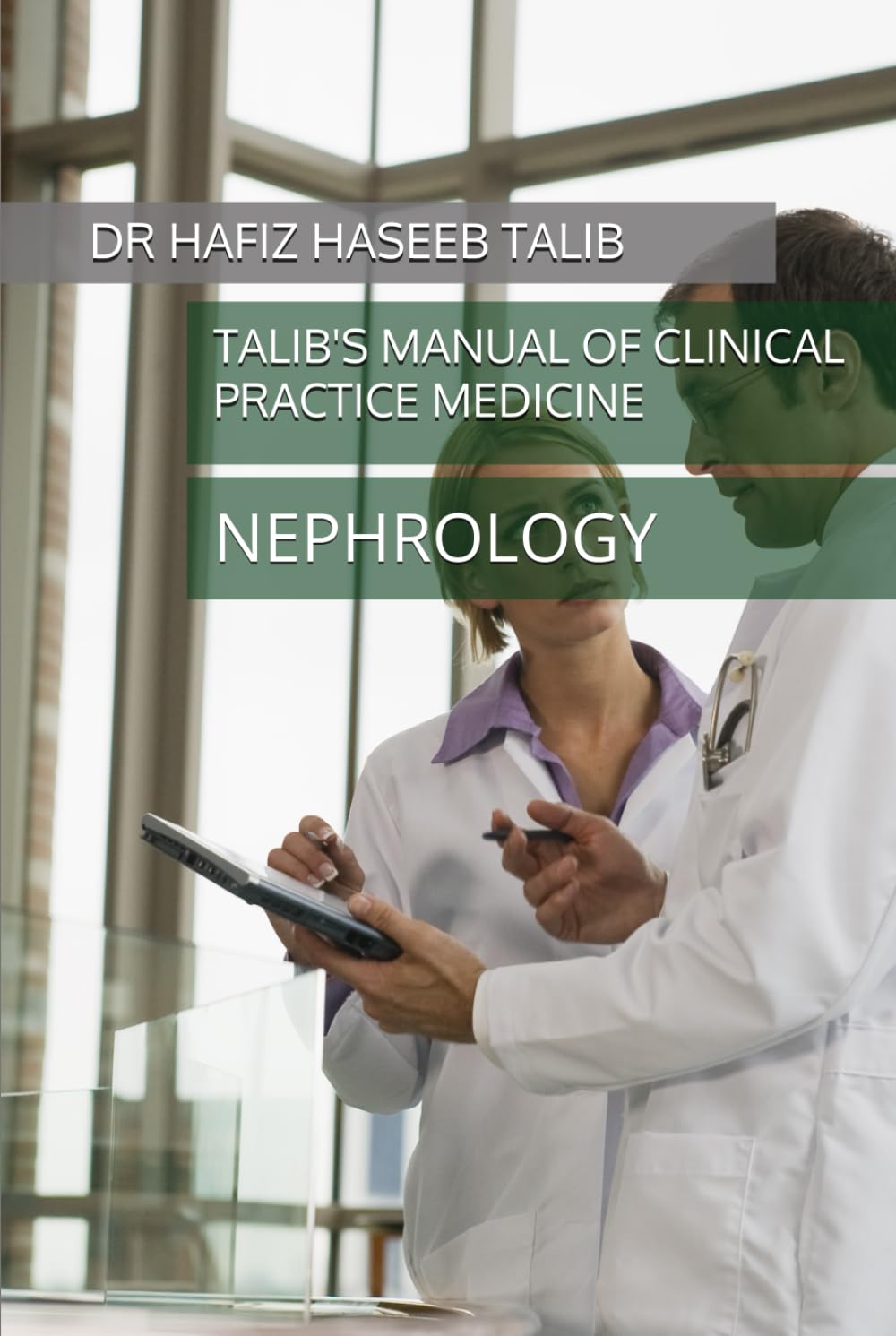 TALIB'S MANUAL OF CLINICAL PRACTICE MEDICINE: NEPHROLOGY