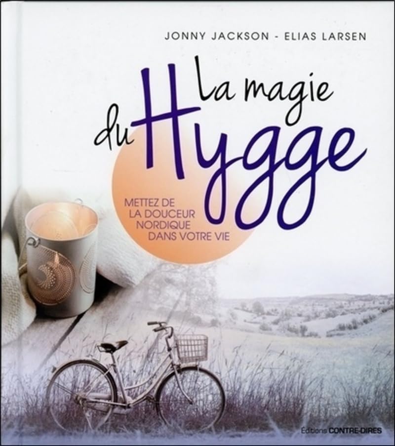 La magie du Hygge - Mettez de la douceur nordique dans...