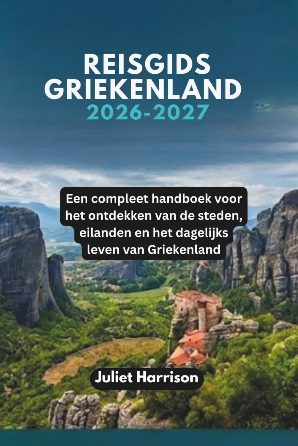REISGIDS GRIEKENLAND 2026-2027: Een compleet handboek voor het ontdekken van de steden, eilanden en het dagelijks leven van Griekenland