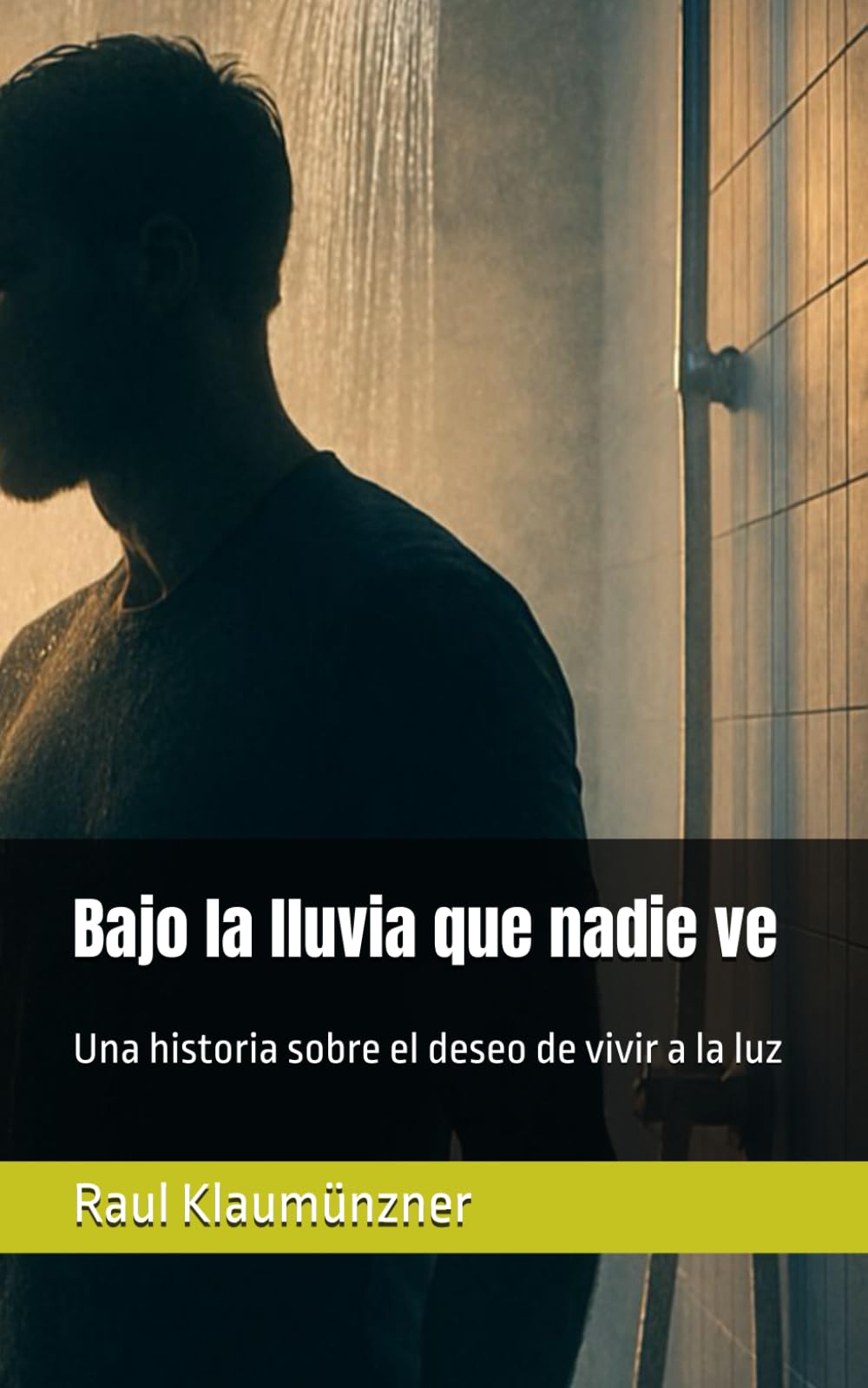 Bajo la lluvia que nadie ve: Una historia sobre el deseo de vivir a la luz