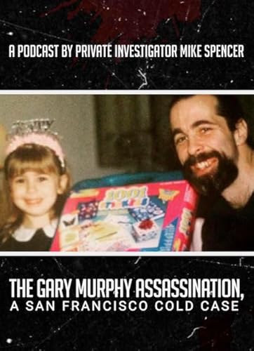 Episode 6: SF Police Interviews Vol. 1, The Gary Murphy Assassination