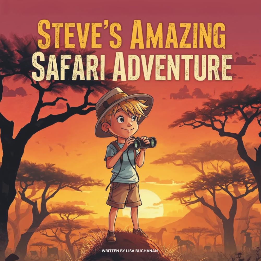 Steve's Amazing Safari Adventure: A Fun Animal Adventure Story with Elephants, Lions, Giraffes, and More!