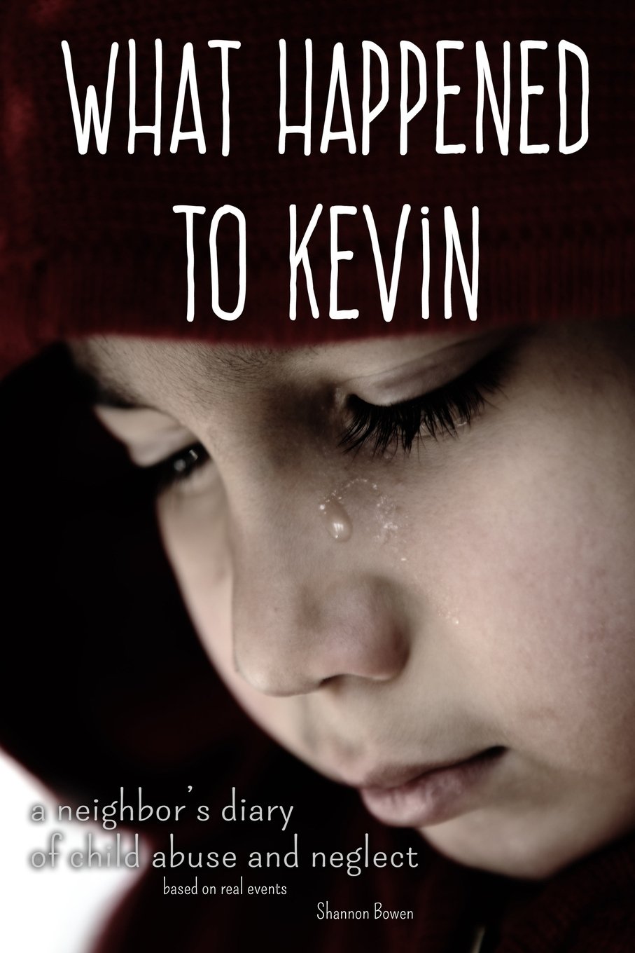 What Happened to Kevin: A Neighbor's Diary of Child Abuse and Neglect