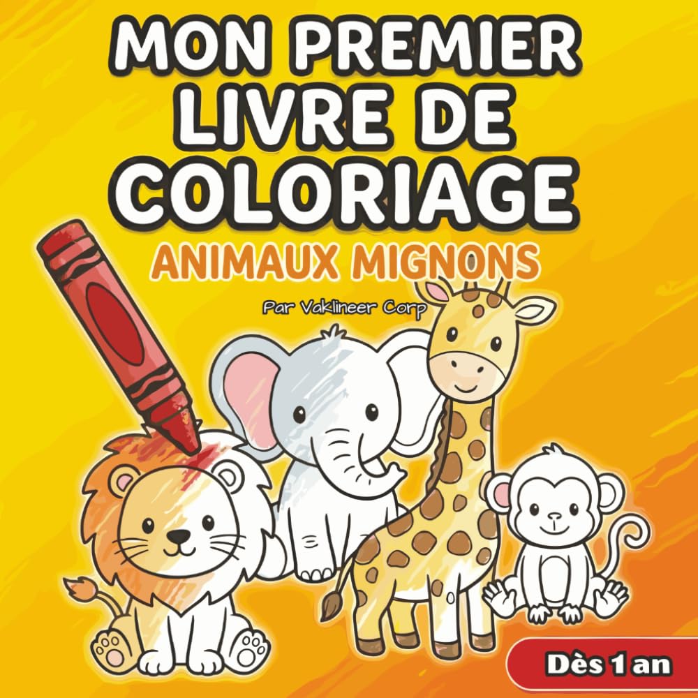 Mon premier livre de coloriage: Gros traits simples pour les petites mains – Idéal pour débuter dès 1 ans