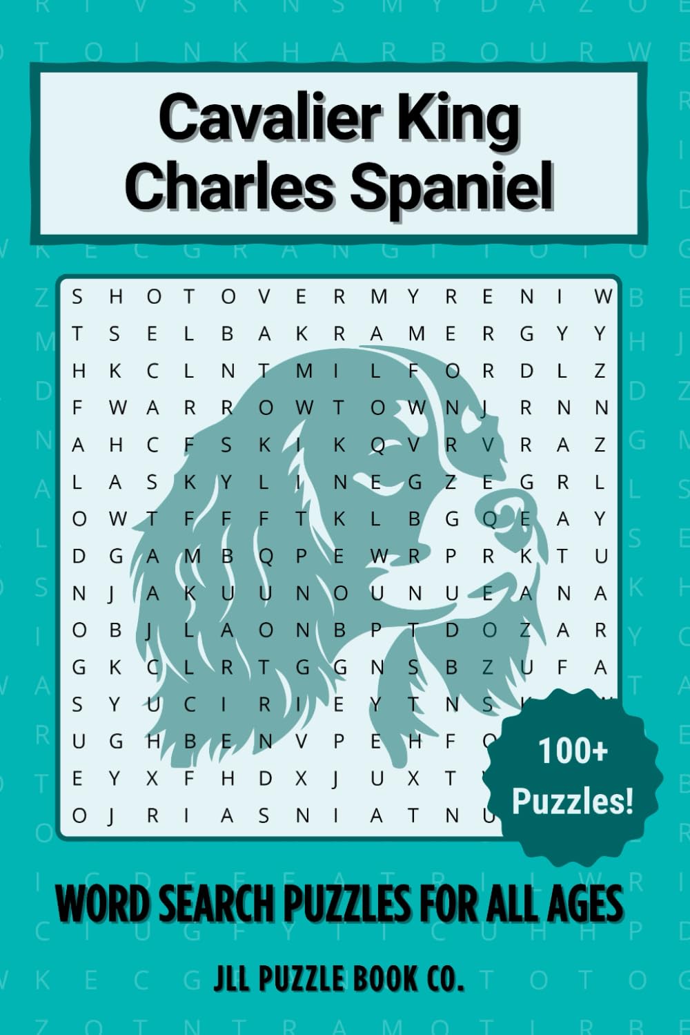 Cavalier King Charles Spaniel Word Search Puzzle Book: 100 Royal Spaniel Word Puzzles Celebrating Everything Cavalier - Perfect Gift for Cavalier ... (Dog Breed Word Search Puzzle Books)