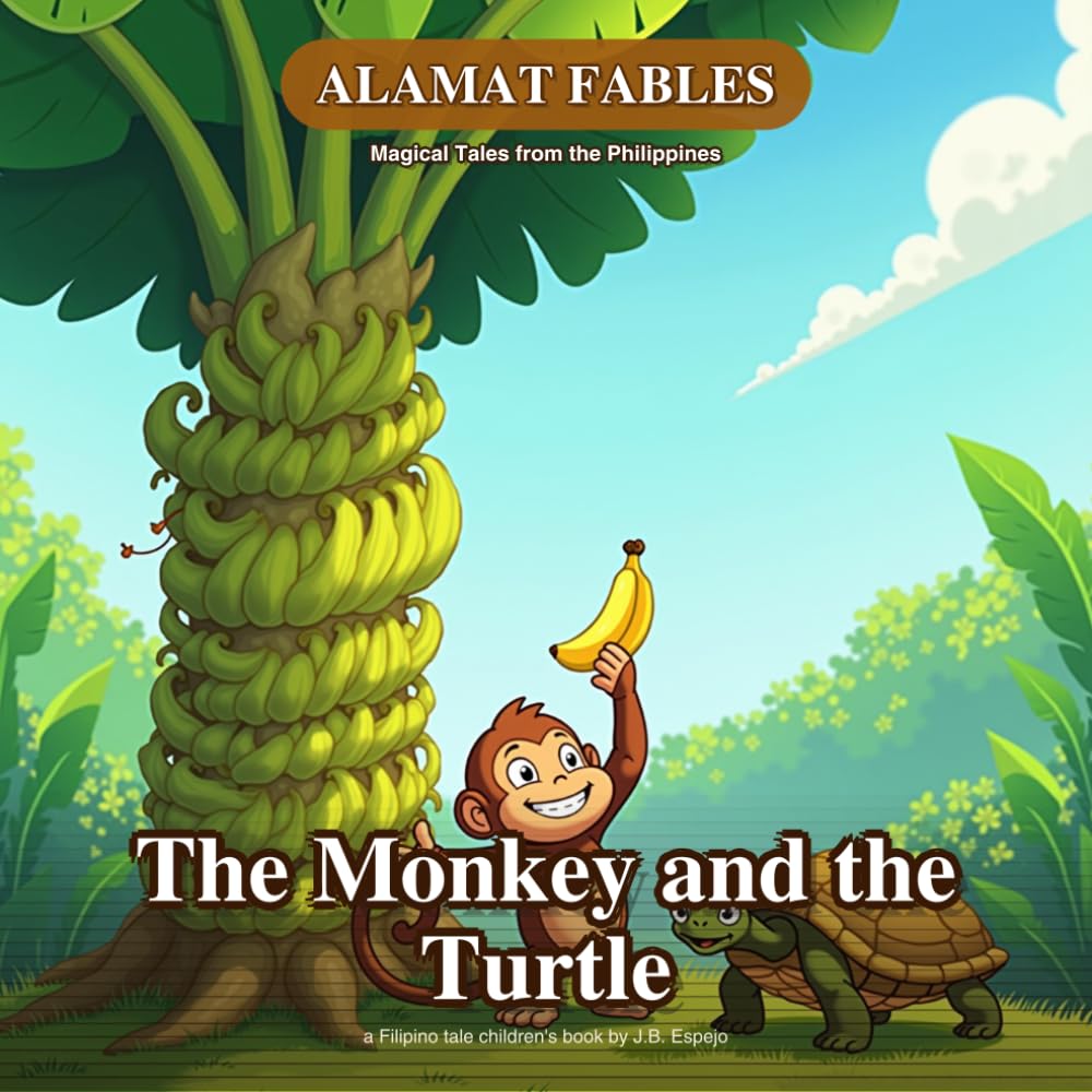 The Monkey and the Turtle (Illustrated): A Playful Filipino Fable About Patience, Cleverness, and Kindness (Kids Ages 3-7) (Alamat Fables)