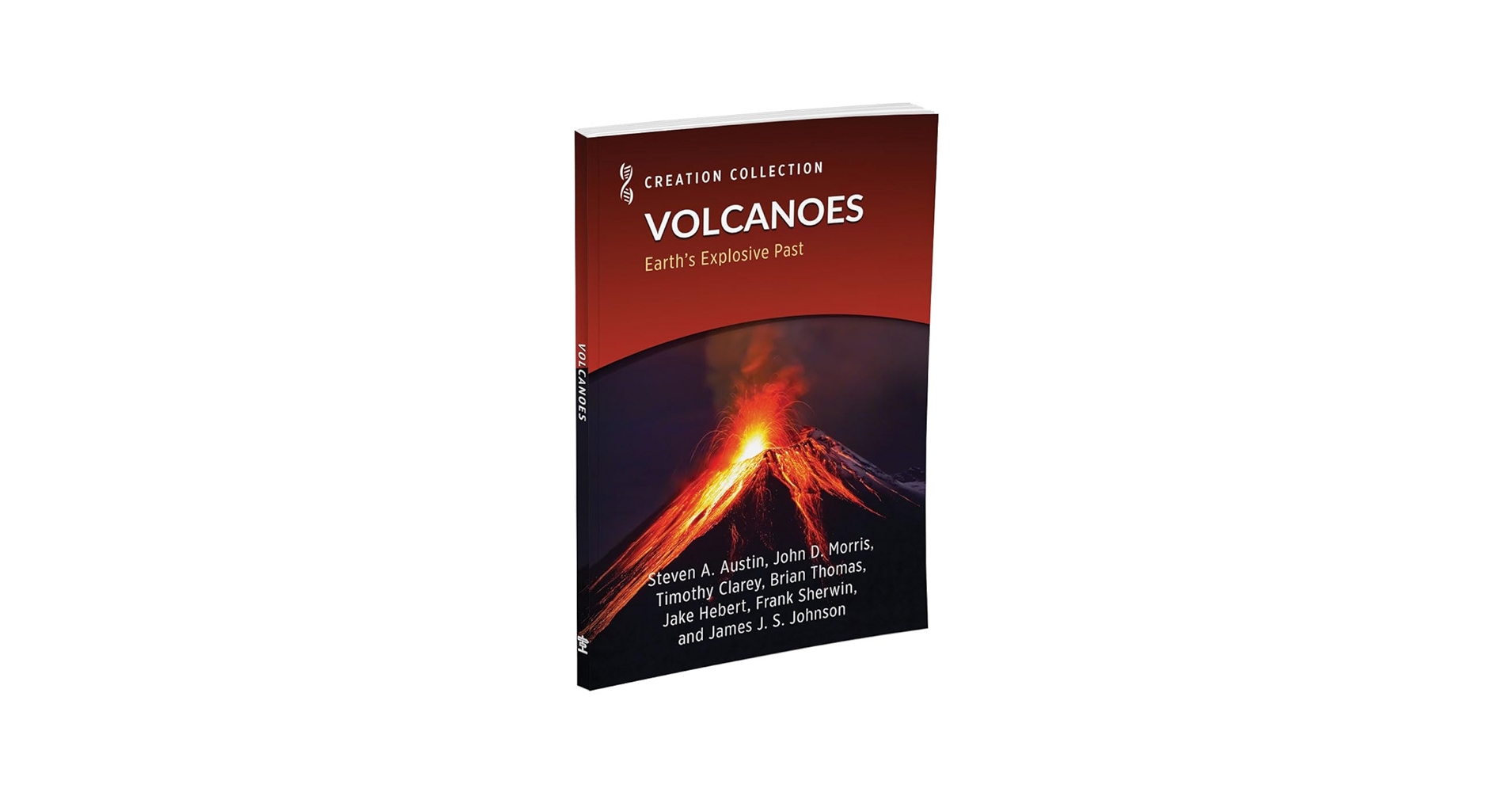 Volcanoes: Earth's Explosive Past: Steven A. Austin, John D