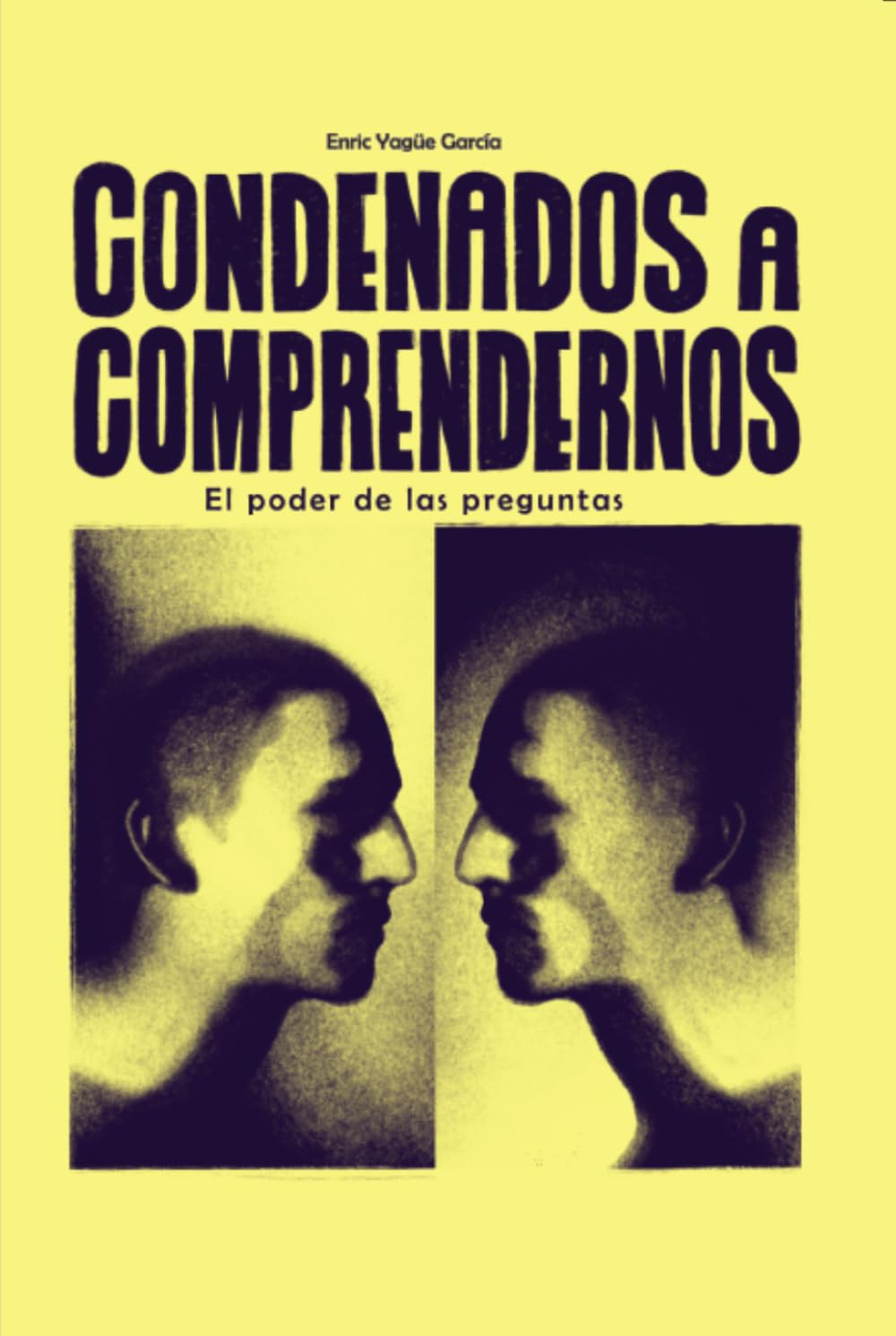 CONDENADOS A COMPRENDERNOS: EL PODER DE LAS PREGUNTAS