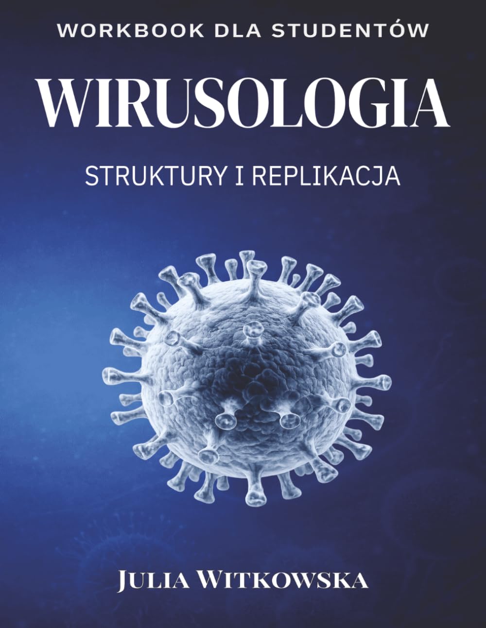 Wirusologia: Struktury i replikacja - workbook dla studentów medycyny: Kolorowanka edukacyjna do aktywnej nauki mikrobiologii