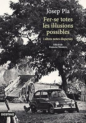 Fer-se totes les il·lusions possibles: i altres notes disperse. Edició de Francesc Montero (LANCORA)