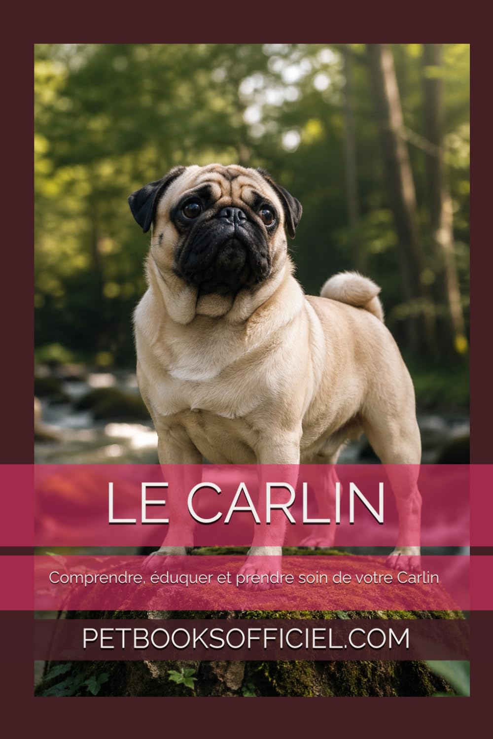 Le Carlin – Le Guide Complet: Comprendre, éduquer et prendre soin de votre Carlin au quotidien (Les guides canins 2026 – Collection)