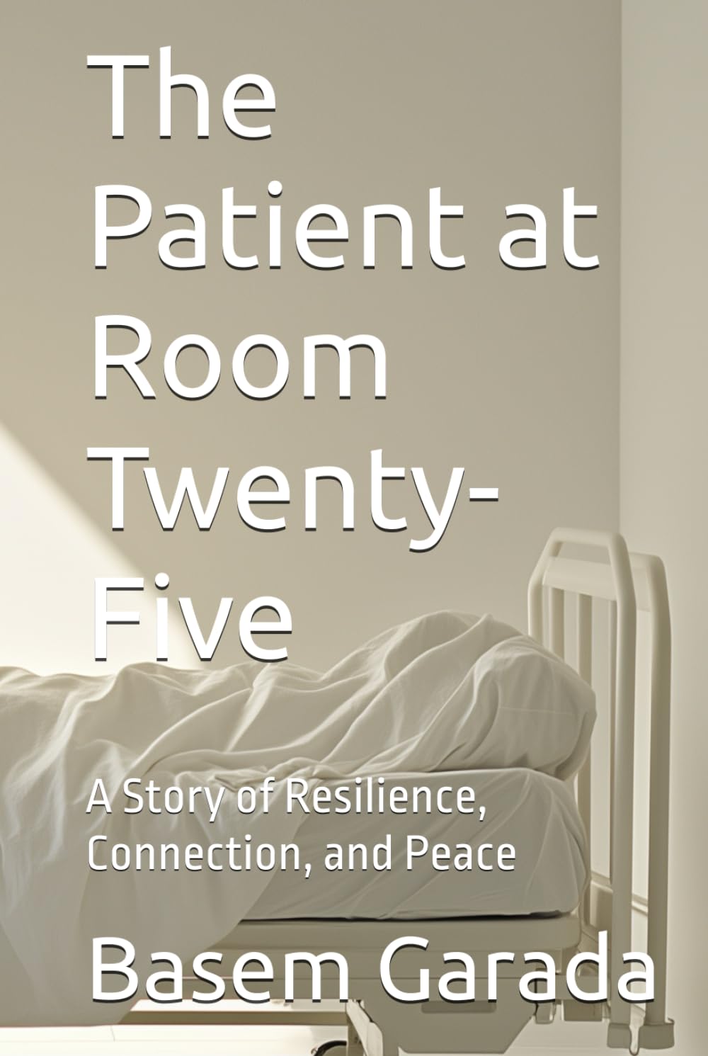 The Patient at Room Twenty-Five: A Story of Resilience, Connection, and Peace