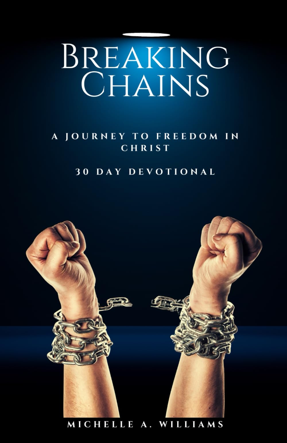 Breaking Chains: A Journey To Freedom In Christ