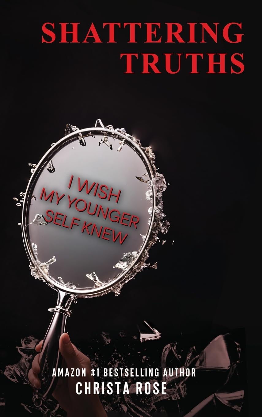 Shattering Truths: I Wish My Younger Self Knew