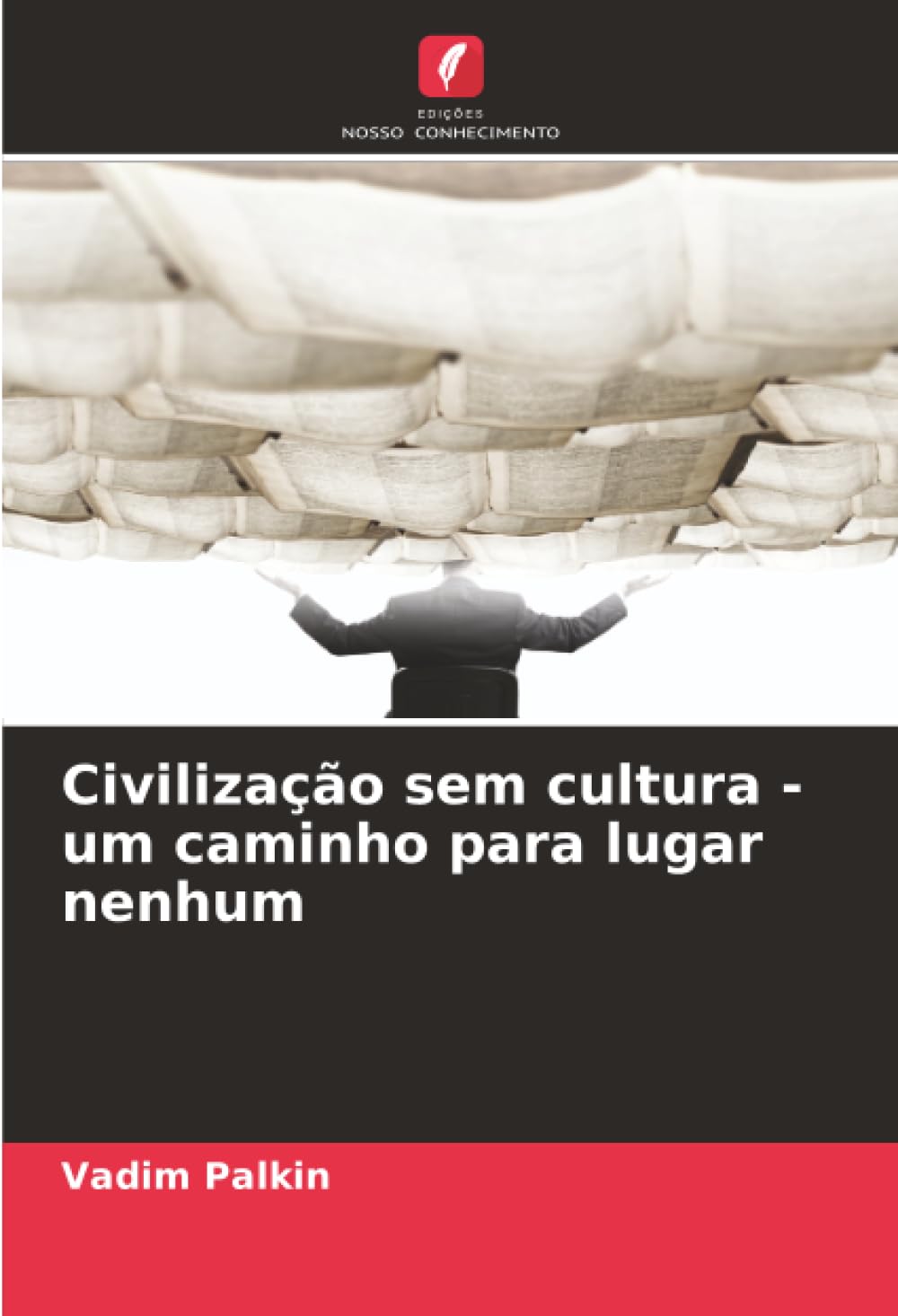 Civilização sem cultura - um caminho para lugar nenhum