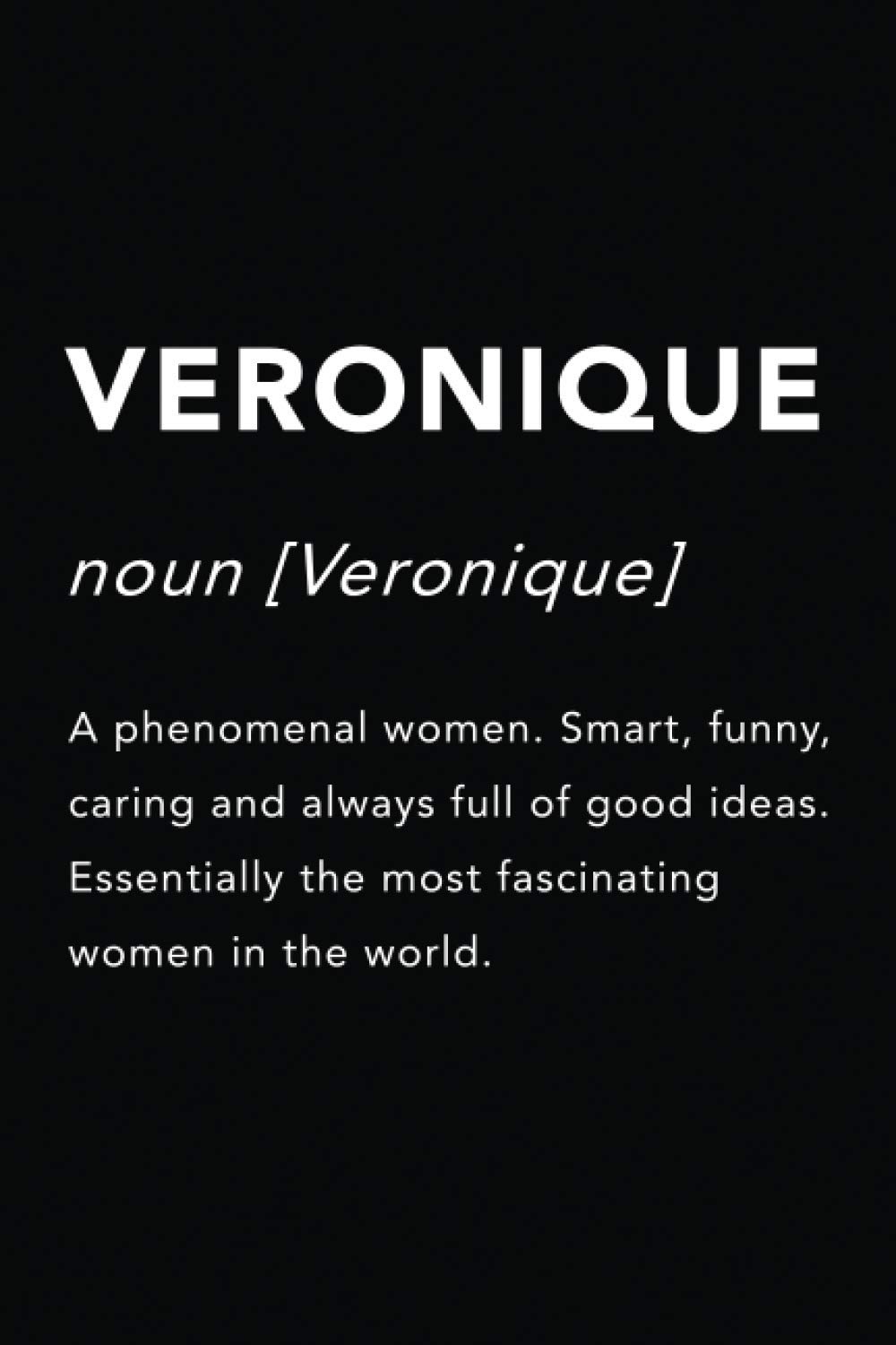 VERONIQUE Name Gift Journal: This Design is the perfect Gift Idea for anyone named VERONIQUE
