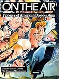 On the Air: Pioneers of American Broadcasting