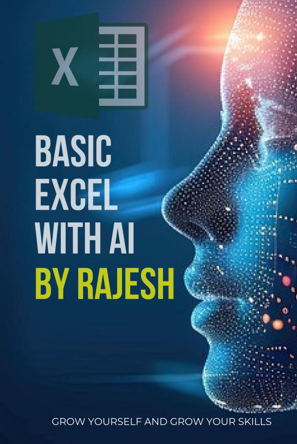 BASIC EXCEL WITH AI (CHAT GPT) BY RAJESH: BASIC MICROSOFT EXCEL WITH AI (EXPERT WITH AI)