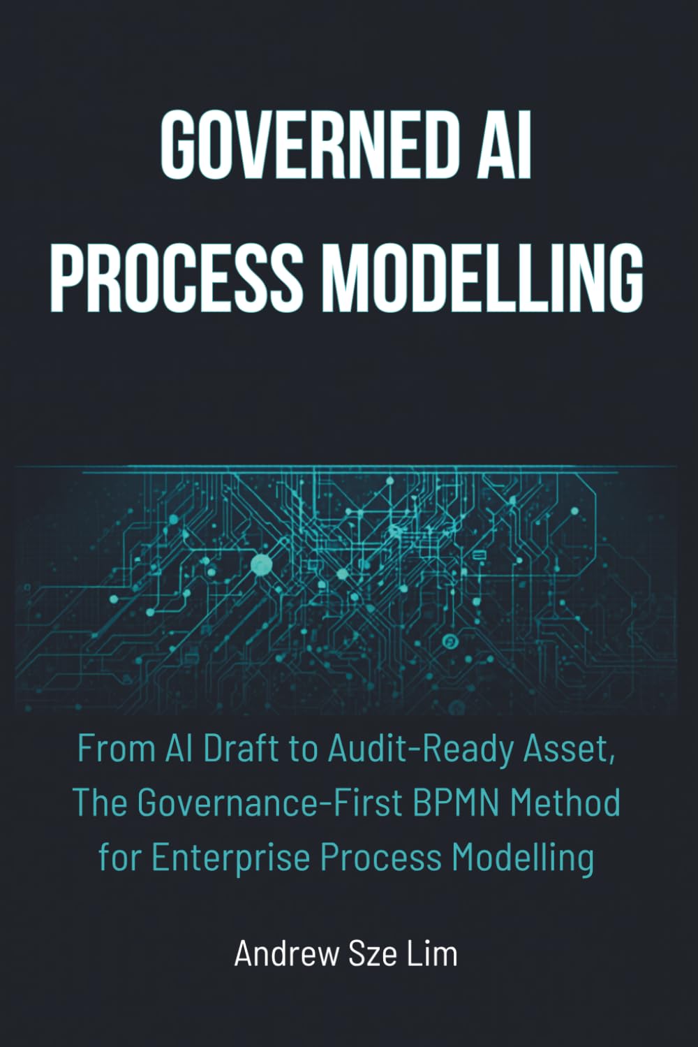 Governed AI Process Modelling: From AI Draft to Audit-Ready Asset, The Governance-First BPMN Method for Enterprise Process Modelling