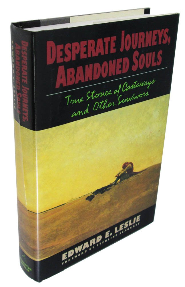 Desperate Journeys, Abandoned Souls True Stories of Castaways and Desperate Journeys, Abandoned Souls True Stories of Castaways and
