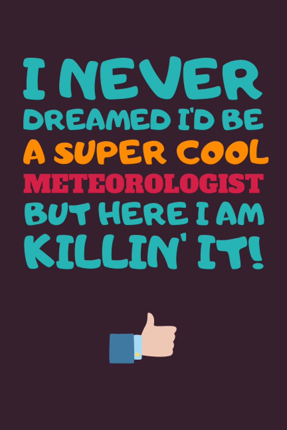 Meteorologist Gifts: Blank Lined Notebook Journal Diary Paper, a Funny and Appreciation Gift for Meteorologist to Write in