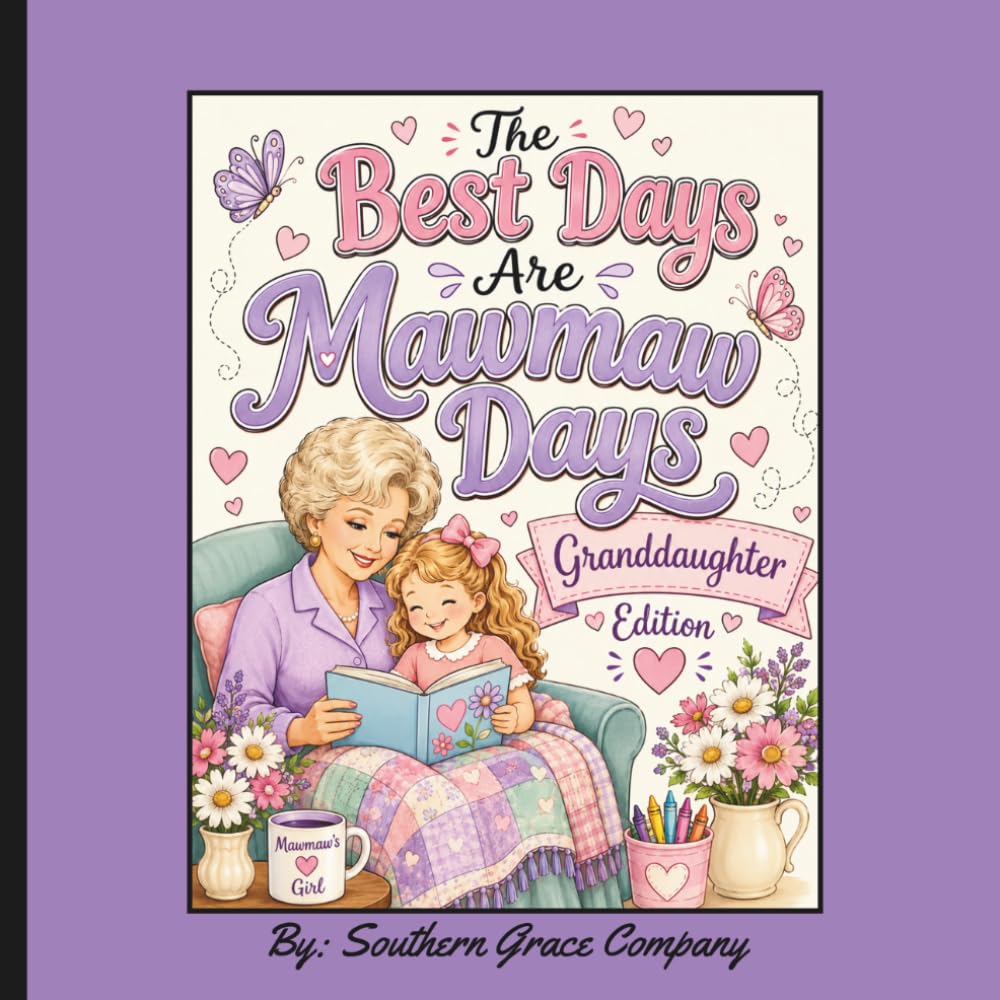 The Best Days Are Mawmaw Days - Granddaughter Edition: The Best Days Are Mawmaw Days: An Adorable Coloring Book Celebrating the Special Bond Between a Mawmaw and Her Granddaughter.