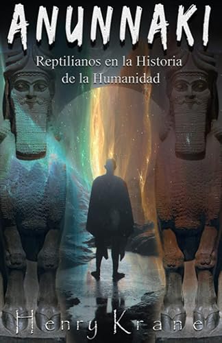 ANUNNAKI: Reptilianos en la Historia de la Humanidad: 1 (SAGA ANUNNAKI Español)