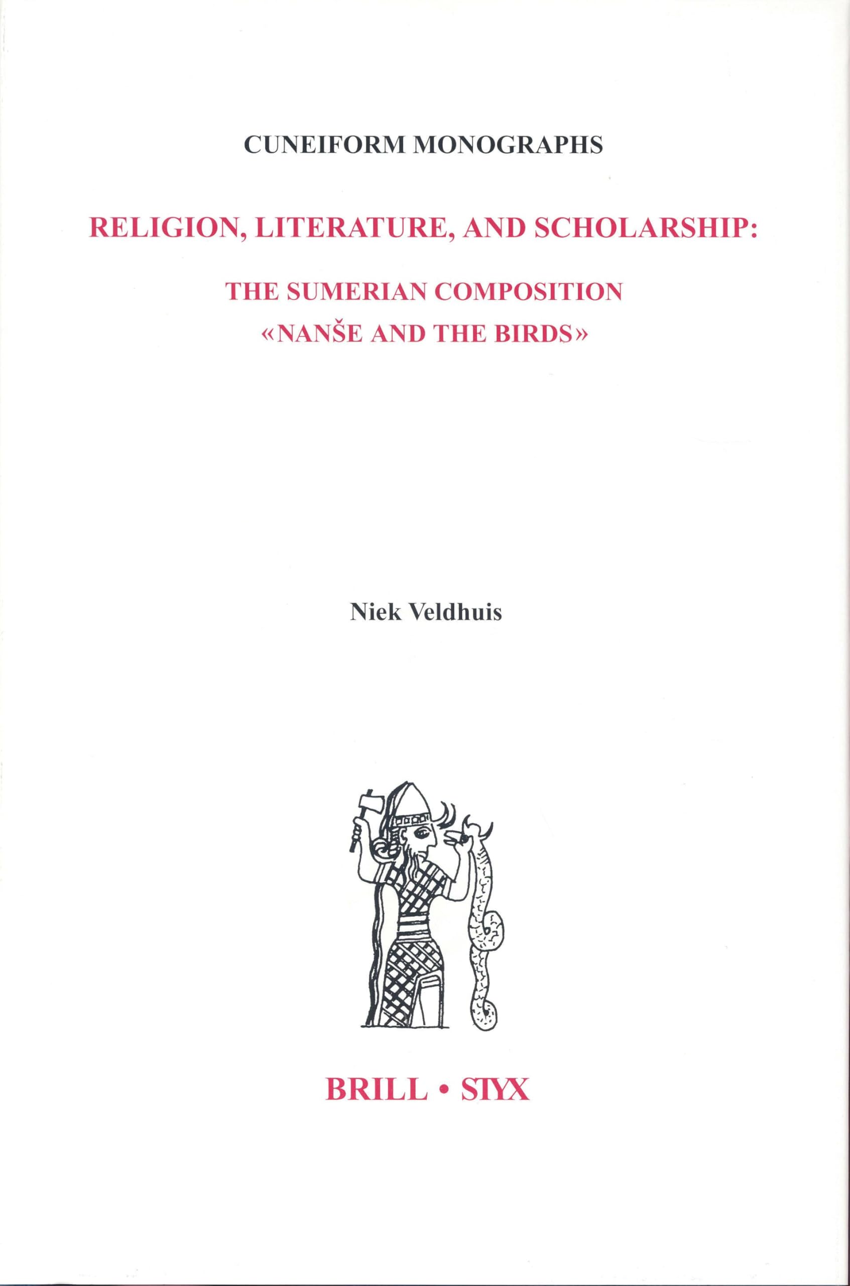 Religion, Literature, and Scholarship: The Sumerian Composition Nanse and the Birds: With a Catalogue of Sumerian Bird Names: 22