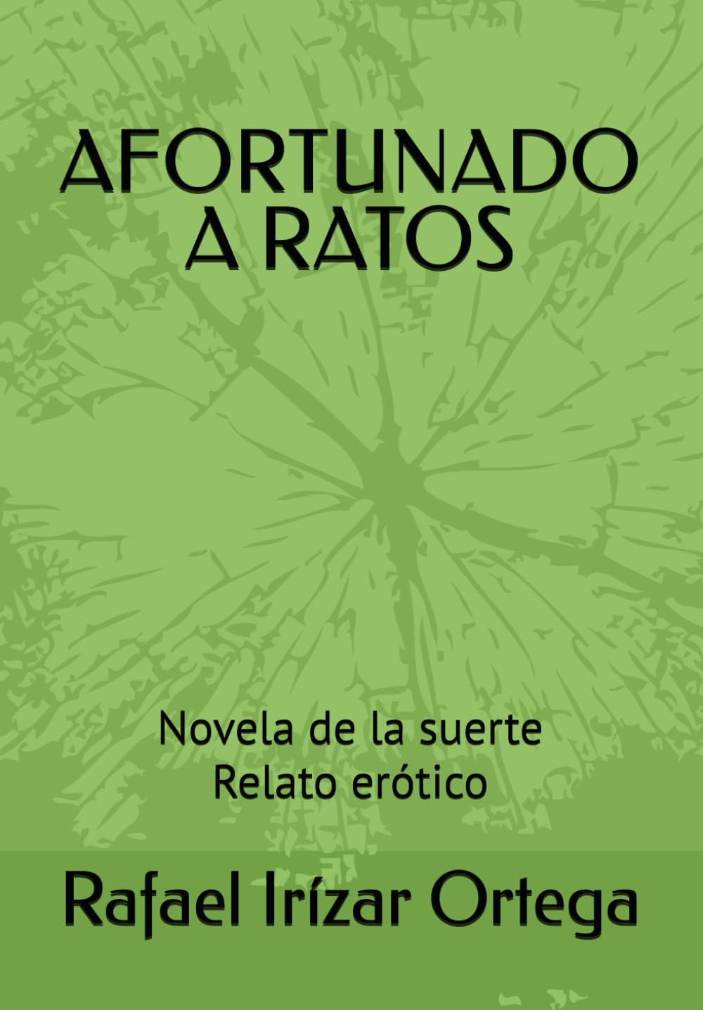 Afortunado a ratos: Novela de la suerte