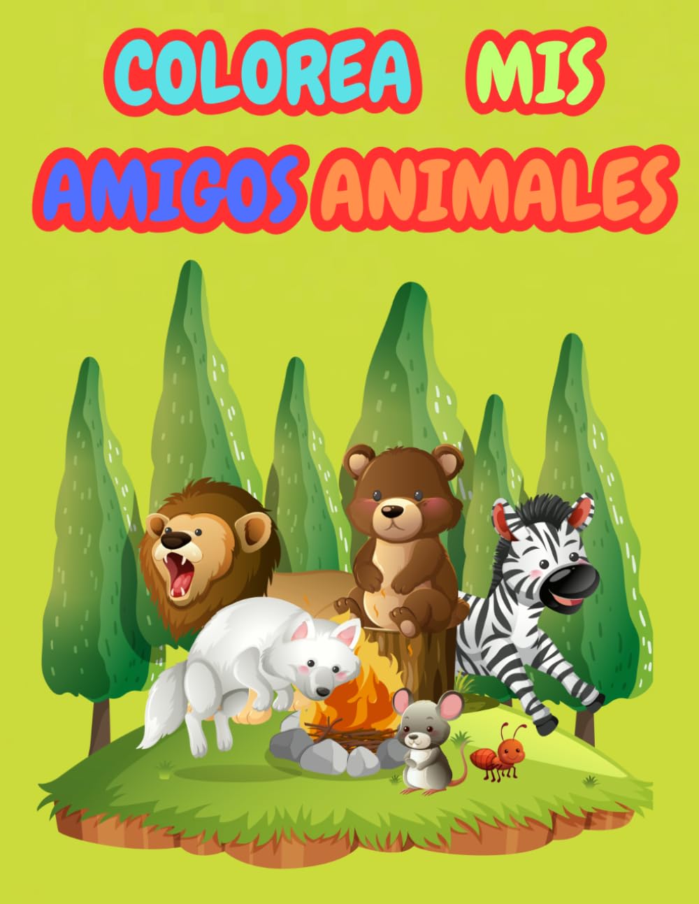 COLOREA MIS AMIGOS ANIMALES: "Libro de Colorear para Niños de 3 a 8 Años: 50 Animales Divertidos para Desarrollar la Motricidad Fina, la Creatividad y la Concentración Lejos de las Pantallas"