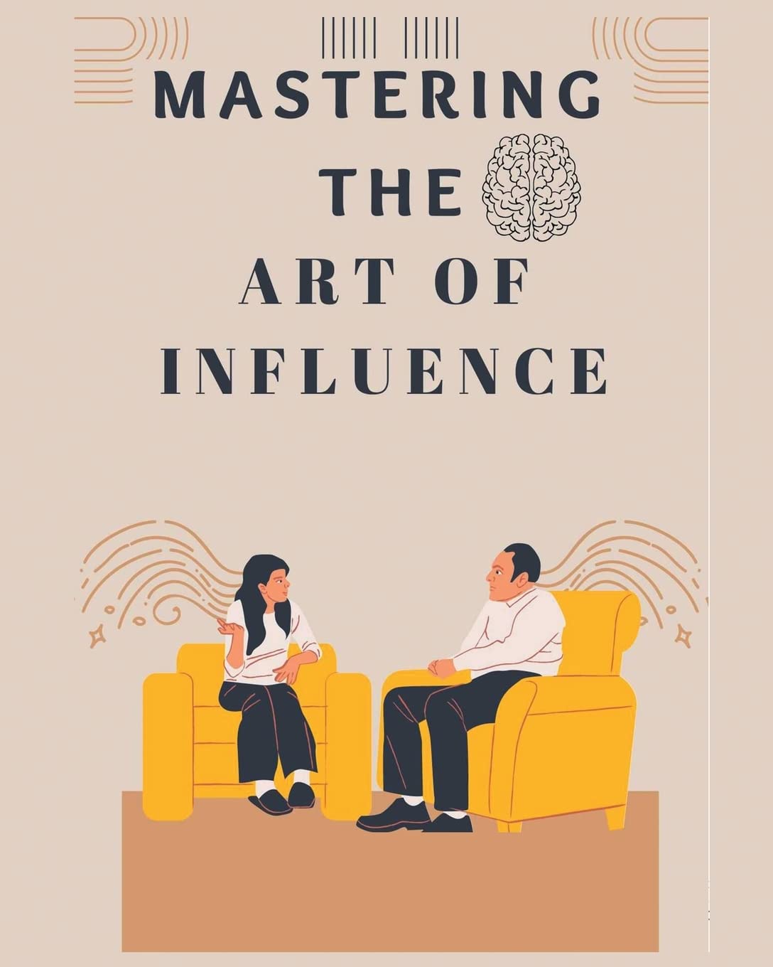 Buy Mastering The Art of Influence Develop Instant Influence, Improve
