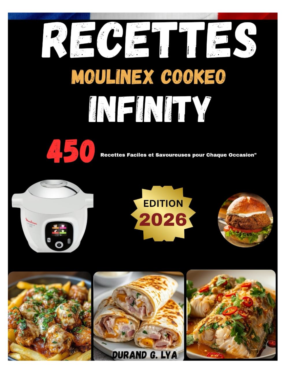 RECETTES MOULINEX COOKEO INFINITY: 450 Recettes Faciles et Savoureuses pour Chaque Occasion"