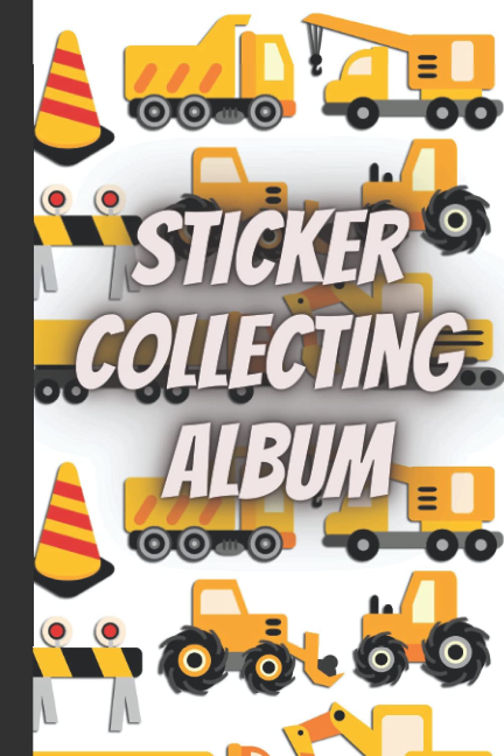 Sticker collecting album: Construction vehicle theme| sticker album for collecting stickers|sticker books for adults blank|kids sticker activity books ... off my sticker|kids sticker collection album