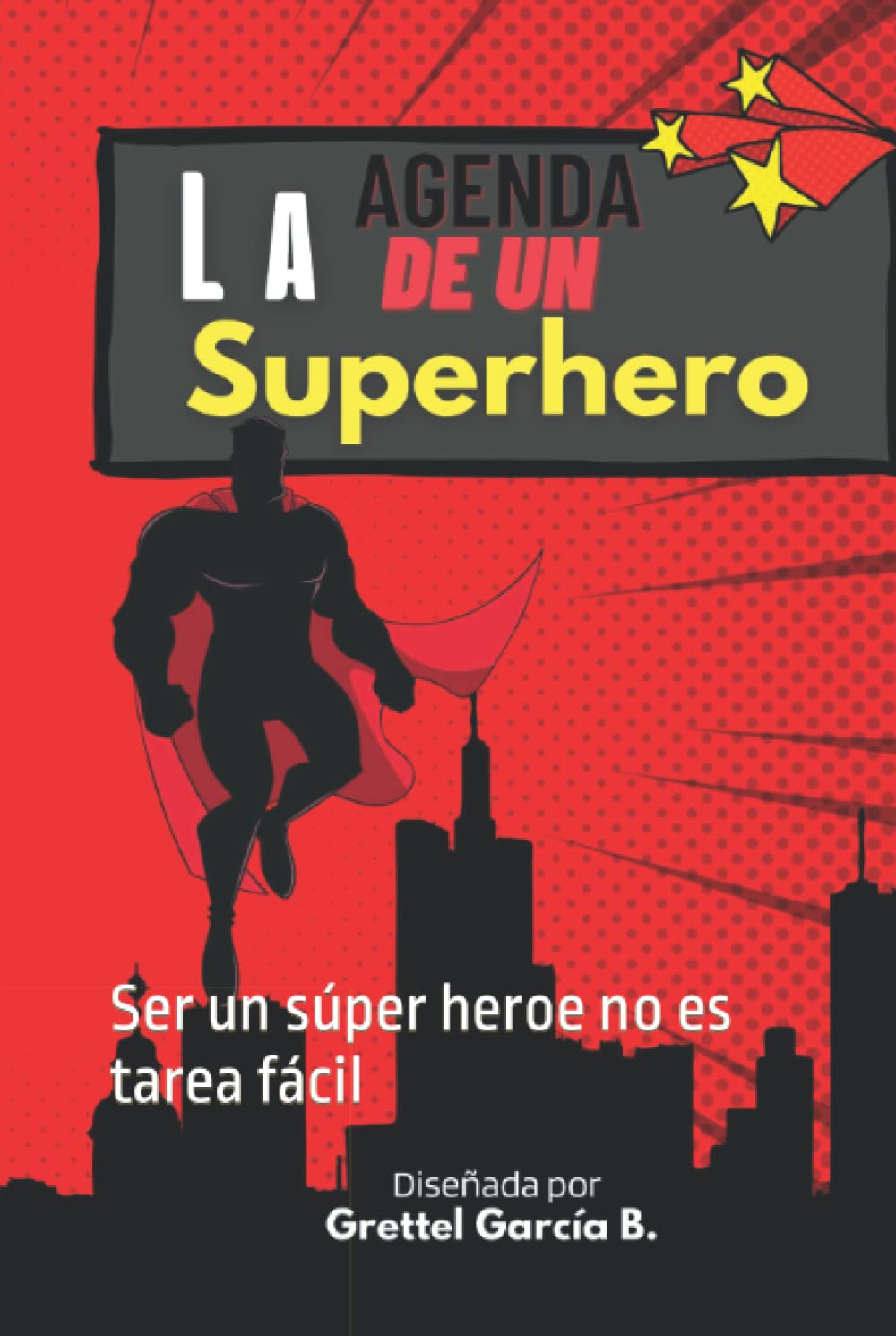 La agenda de un superhero.: Ser un súper heroe no es tarea fácil. (Spanish Edition)
