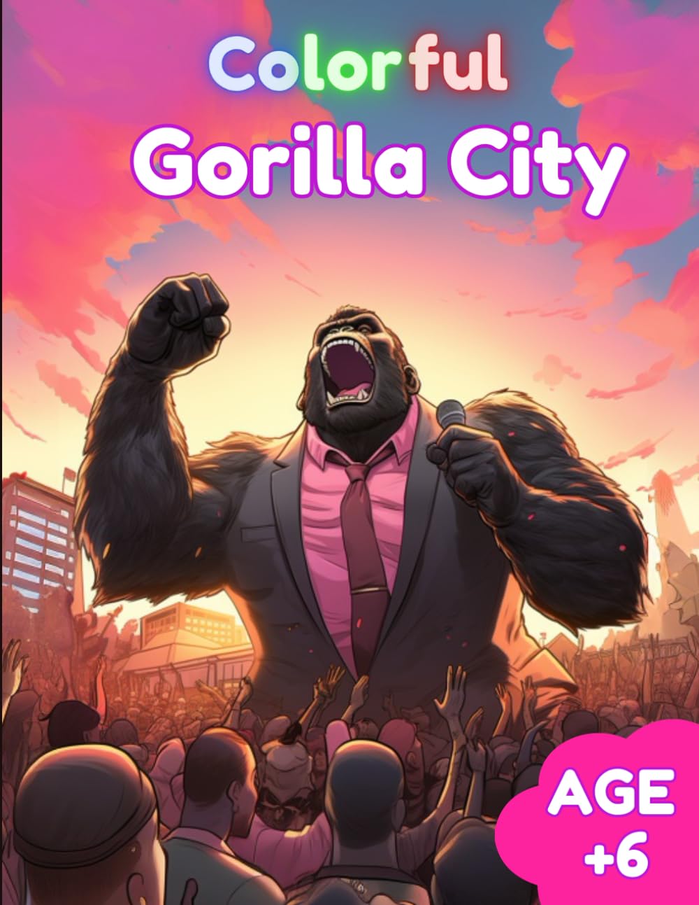 Colorful Gorilla City: Awesome, Amazing Gorilla Coloring Book, Age 6 and Up. Imagine gorillas living in the city with humans. You'll enjoy seeing and ... will come to your mind. They are intelligent.