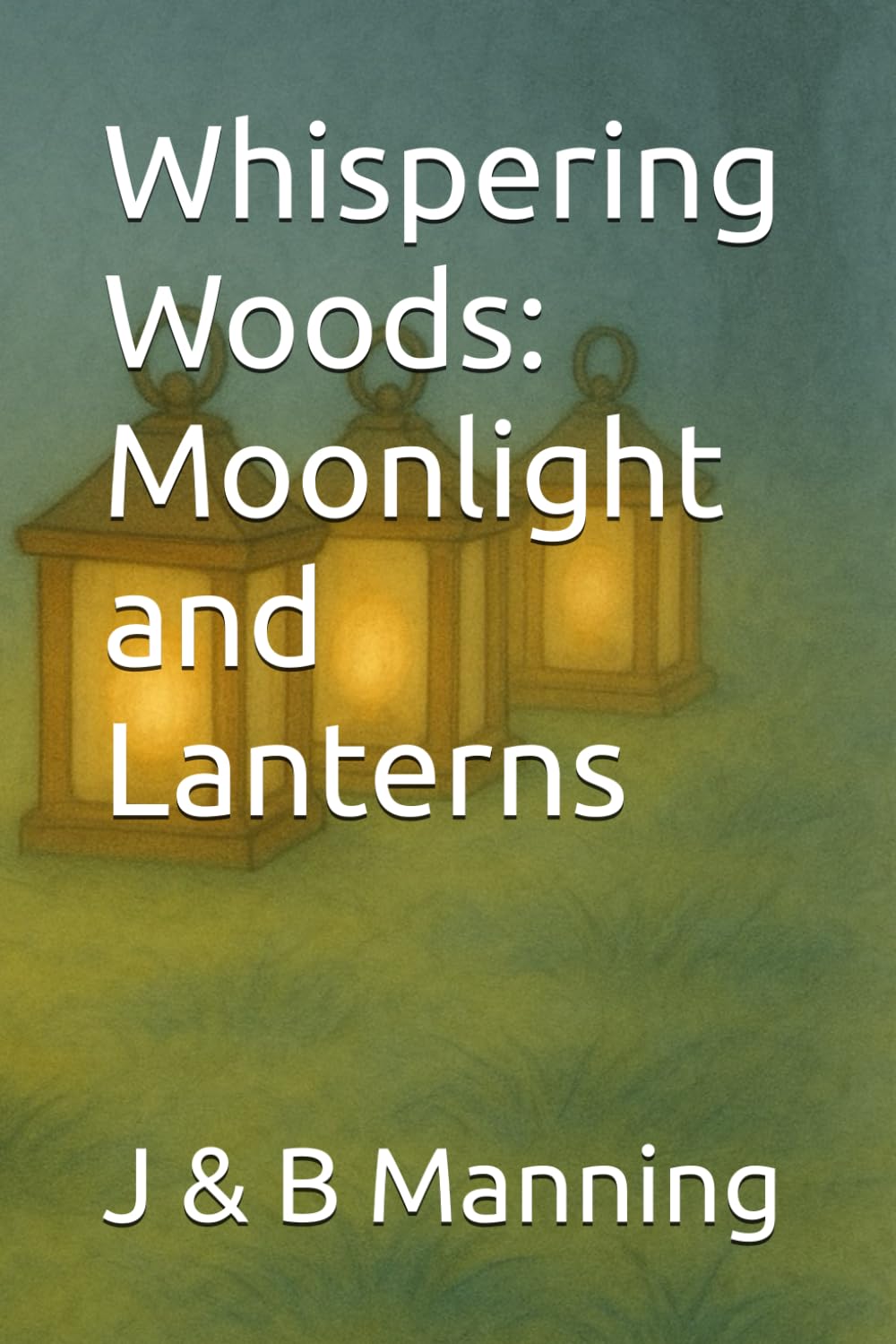 Whispering Woods: Moonlight and Lanterns (Stories of Wisdom, Wonder, and Wing-Tips in the Whispering Woods)