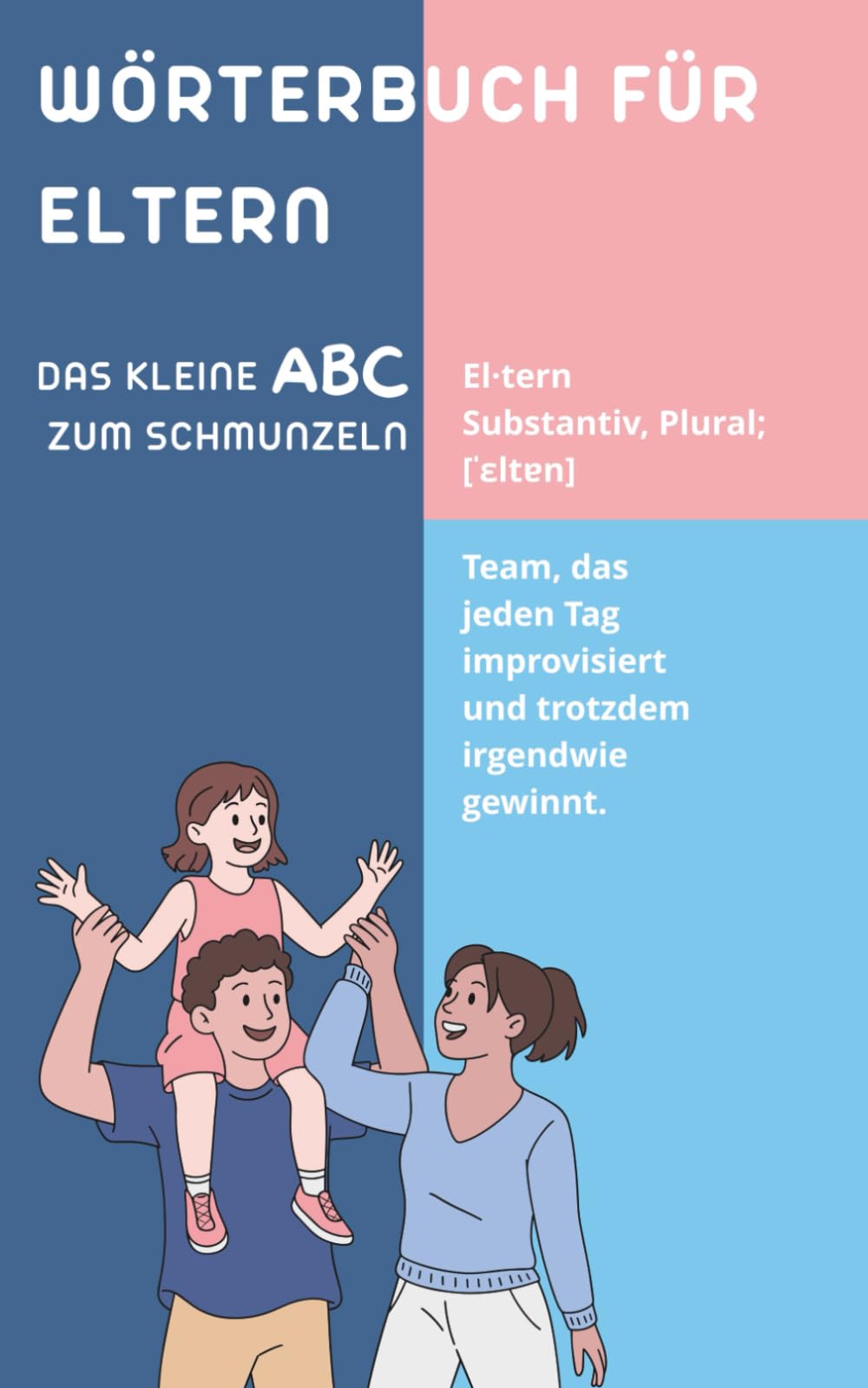 Wörterbuch für Eltern: Das humorvolle Wörterbuch für werdende Eltern | Originelles Geschenk zur Schwangerschaft, Babyshower & Geburt (Das große Insider-Wörterbuch-Universum)