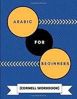 Arabic for Beginners (Cornell Workbook) : An Adaptable Journal to Practice Learning Arabic Words, Alphabet and Grammar 171818476X Book Cover