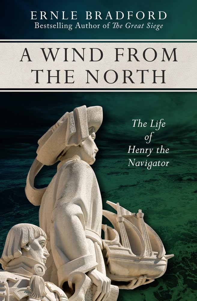 A Wind from the North: The Life of Henry the Navigator Paperback – Import, 19 August 2014