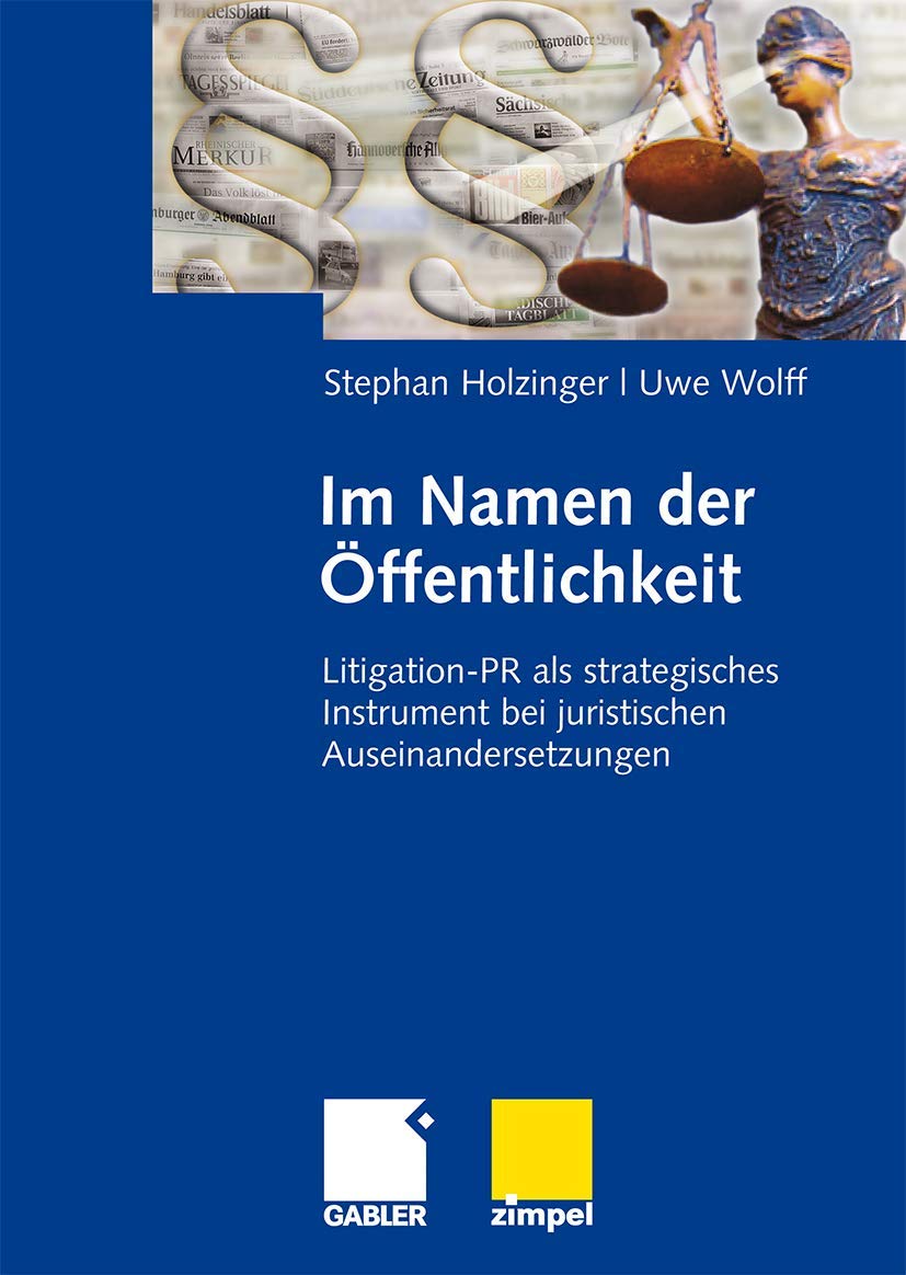 Im Namen der Öffentlichkeit: Litigation-PR als strategisches Instrument bei juristischen Auseinandersetzungen