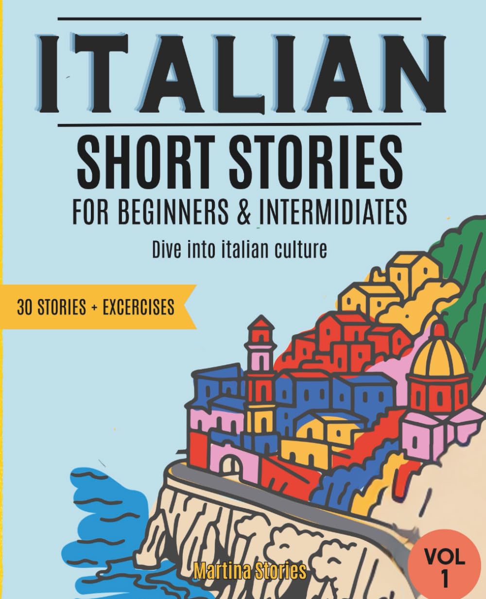 ITALIAN SHORT STORIES: for Beginners & Intermediates. Learn Italian and its culture one story at a time. Live a dynamic learning experience