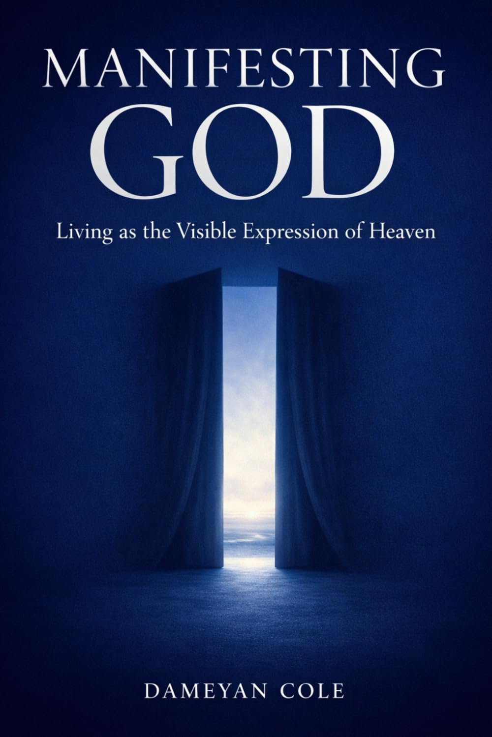 Manifesting God: Living as the Visible Expression of Heaven