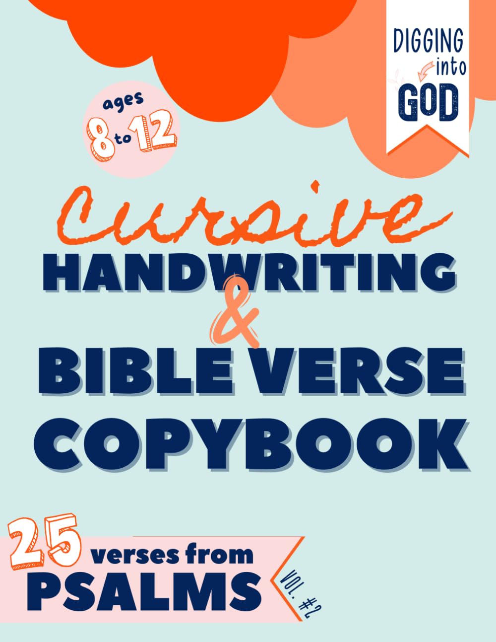 Cursive Handwriting & Bible Verse Copybook: Psalms for Kids Ages 8 to 12 (vol. #2): A Christian Bible Curriculum to Help Children Understand Scripture While Practicing Their Penmanship