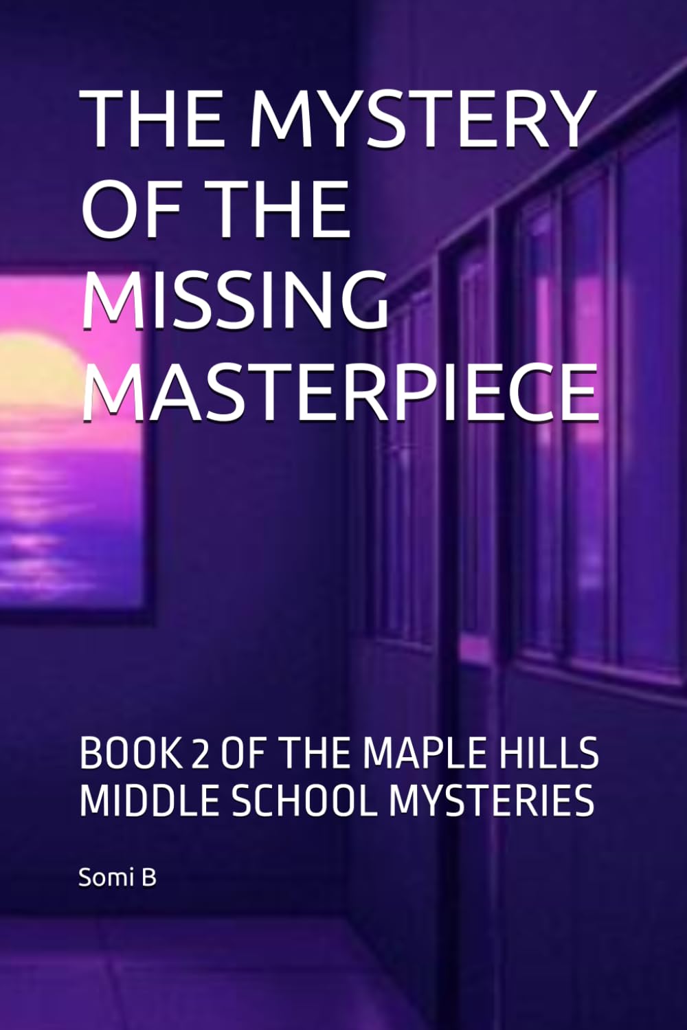 THE MYSTERY OF THE MISSING MASTERPIECE: BOOK 2 OF THE MAPLE HILLS MIDDLE SCHOOL MYSTERIES